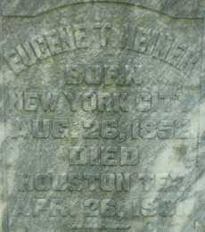 Houston, TX, Glenwood Cemetery - Eugene T. Heiner Tombstone inscription